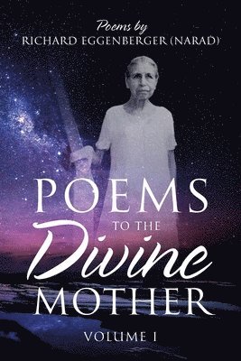 Poems to the Divine Mother Volume I 1