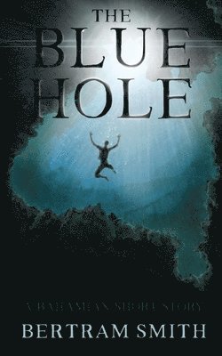 Bertram Smith - Blue Hole, Häftad