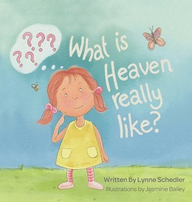 Lynne Schedler - What Is Heaven Really Like?, Inbunden