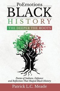 bokomslag PoEmotions Black History The Deeper the Roots