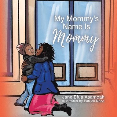 Jane Efua Asamoah - My Mommy's Name Is Mommy, Häftad