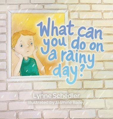 Lynne Schedler - What Can You Do on a Rainy Day?, Inbunden