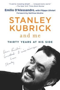 bokomslag Stanley Kubrick and Me: Thirty Years at His Side