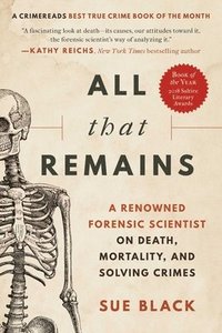 bokomslag All That Remains: A Renowned Forensic Scientist on Death, Mortality, and Solving Crimes