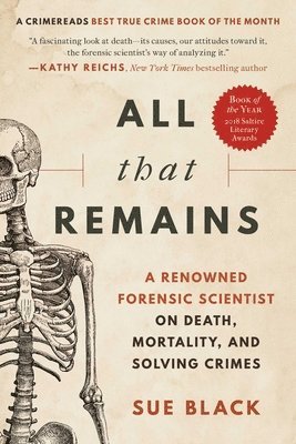 All That Remains: A Renowned Forensic Scientist on Death, Mortality, and Solving Crimes 1