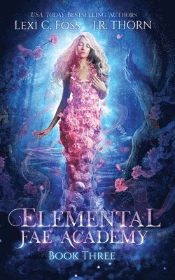 Lexi C Foss, J R Thorn - Elemental Fae Academy, Häftad