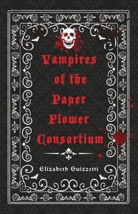 bokomslag Vampires of the Paper Flower Consortium