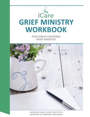 Lynda Cheldelin Fell, Linda Findlay, Roland H Johnson III - iCare Grief Ministry Workbook, Häftad