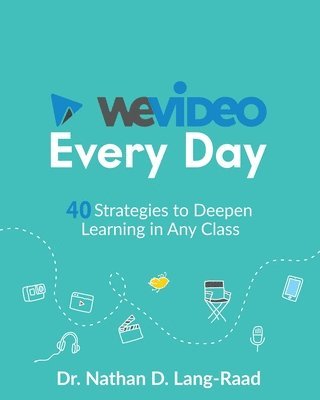 bokomslag WeVideo Every Day: 40 Strategies to Deepen Learning in Any Class