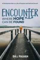 Bill Rieser - Encounter Where Hope Can Be Found, Häftad