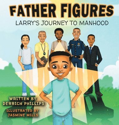 Derrich Phillips, Jasmine Mills, Tracy Hundley - Father Figures: Larry's Journey To Manhood, Inbunden