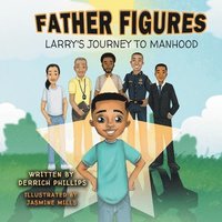 bokomslag Father Figures: Larry's Journey To Manhood