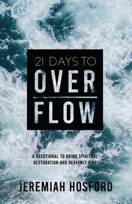 Jeremiah Hosford - 21 Days to Overflow, Häftad