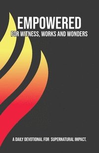 bokomslag Empowered for Witness, Works and Wonders