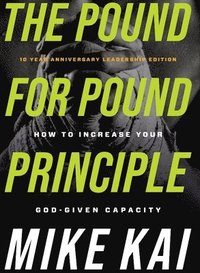 bokomslag The Pound for Pound Principle: How to Increase Your God-Given Capacity