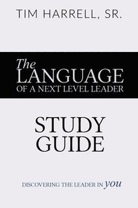 bokomslag The Language of a Next Level Leader - Study Guide