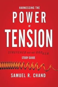 bokomslag Harnessing the Power of Tension - Study Guide