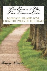 bokomslag The Essence of Life, Love Letters to Christ