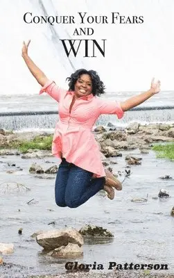 Gloria Patterson - Conquer Your Fears and Win, Inbunden. Tillgänglighet: Lägg i varukorg
