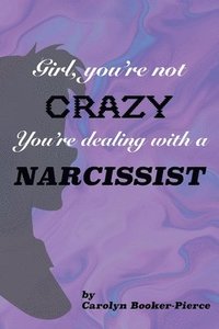 bokomslag Girl, You're Not Crazy. You're Dealing With a Narcissist
