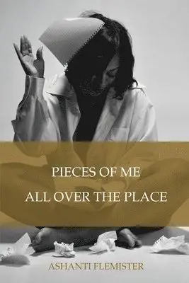 Ashanti Flemister - Pieces of Me All Over the Place, Häftad. Tillgänglighet: Lägg i varukorg