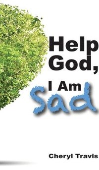 bokomslag Help God, I Am Sad