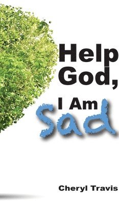 Cheryl Travis - Help God, I Am Sad, Inbunden