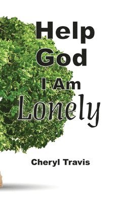 Cheryl Brown Travis - Help God, I Am Lonely, Inbunden