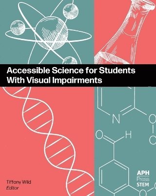 Tiffany Wild - Accessible Science for Students With Visual Impairments, Häftad
