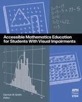 Derrick W Smith - Accessible Mathematics Education for Students With Visual Impairments, Häftad