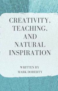 bokomslag Creativity, Teaching, and Natural Inspiration