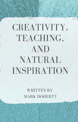 bokomslag Creativity, Teaching, and Natural Inspiration