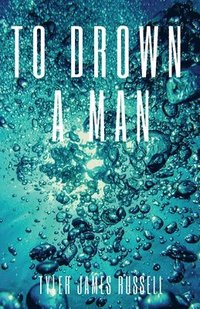 bokomslag To Drown a Man