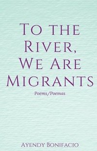 bokomslag To the River, We Are Migrants