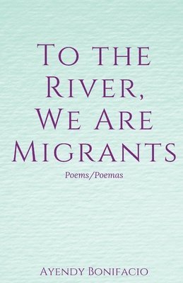 To the River, We Are Migrants 1