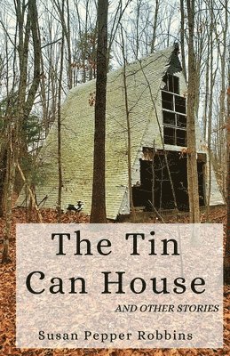 bokomslag The Tin Can House and Other Stories