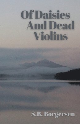 bokomslag Of Daisies and Dead Violins