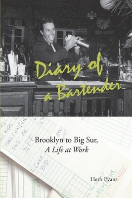 Diary of a Bartender: Brooklyn to Big Sur, a life at work 1