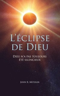 bokomslag L'éclipse de Dieu: Dieu n'a pas toujours été silencieux