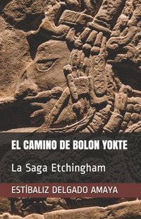 bokomslag El Camino de Bolon Yokte: La Saga Etchingham