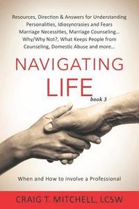 bokomslag Navigating Life (book 3): Resources, Direction & Answers for Understanding Personalities Idiosyncrasies & Fears, Marriage Necessities, Marriage