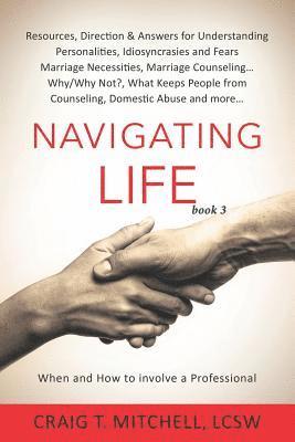 Mylynn Felt, Joan Williams - Navigating Life (book 3): Resources, Direction & Answers for Understanding Personalities Idiosyncrasies & Fears, Marriage Necessities, Marriage, Häftad