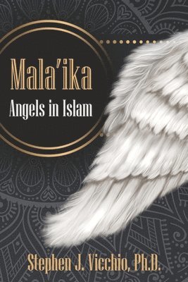 Stephen J. Vicchio - Mala'ika - Angels in Islam, Häftad