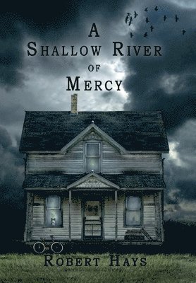 Robert Hays - Shallow River of Mercy, Inbunden