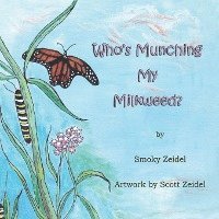 Smoky Zeidel - Who's Munching My Milkweed?, Häftad