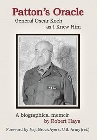 bokomslag Patton's Oracle: Gen. Oscar Koch as I Knew Him