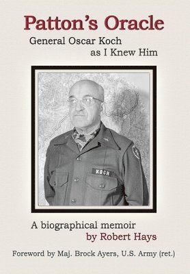 bokomslag Patton's Oracle: Gen. Oscar Koch as I Knew Him