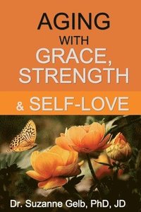 bokomslag Aging with Grace, Strength &; Self-Love
