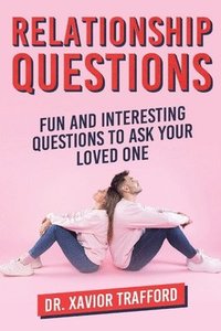 bokomslag Relationship Questions: Fun and Interesting Questions to Ask Your Loved One