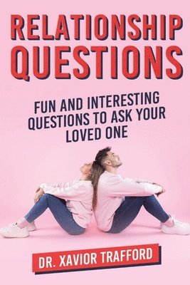 Xavior Trafford - Relationship Questions: Fun and Interesting Questions to Ask Your Loved One, Häftad